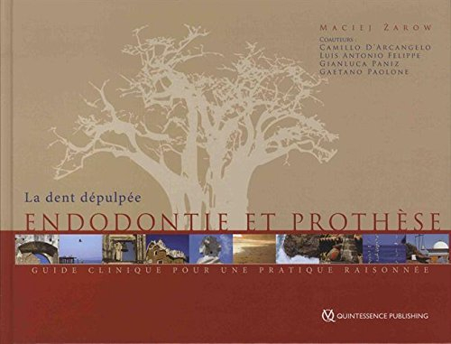 La dent dépulpée : endodontie et prothèse : guide clinique pour une pratique raisonnée