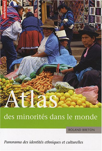 Atlas des minorités dans le monde : panorama des identités ethniques et culturelles