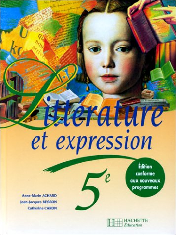 Littérature et expression, 5e : des méthodes pour lire et pour écrire