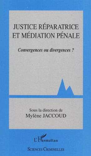 Justice réparatrice et médiation pénale : convergences ou divergences ?