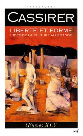 Oeuvres. Vol. 45. Liberté et forme : l'idée de la culture allemande