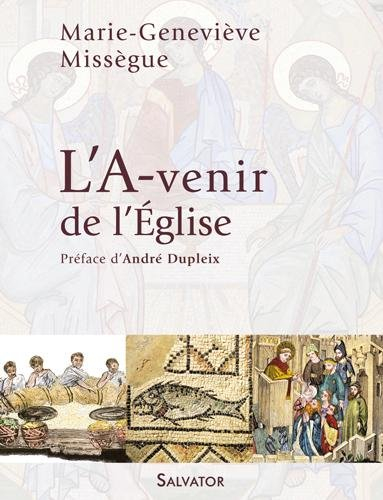 Des maux de l'Eglise à ses mots d'espérance. Vol. 3. L'a-venir de l'Eglise