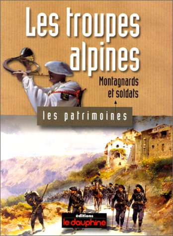les troupes alpines, montagnards et soldats