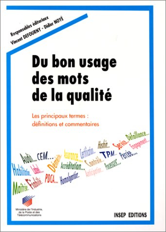 Du bon usage des mots de la qualité : les principaux termes : définitions et commentaires