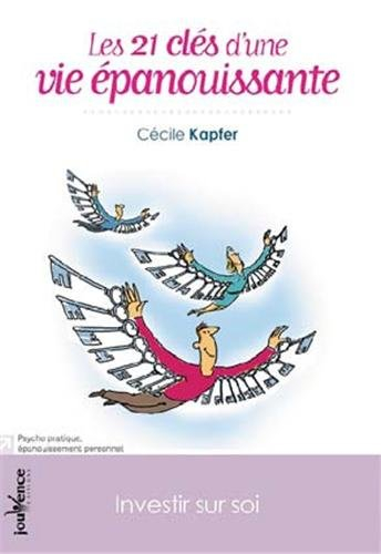 Les 21 clés d'une vie épanouissante : investir sur soi