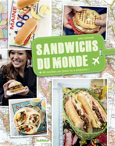 Sandwichs du monde : 40 recettes sur place ou à emporter !