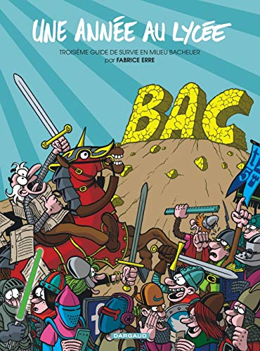 Une année au lycée. Vol. 3. Troisième guide de survie en milieu bachelier