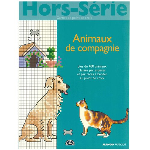 Animaux de compagnie : plus de 400 animaux classés par espèces et par races à broder au point de cro