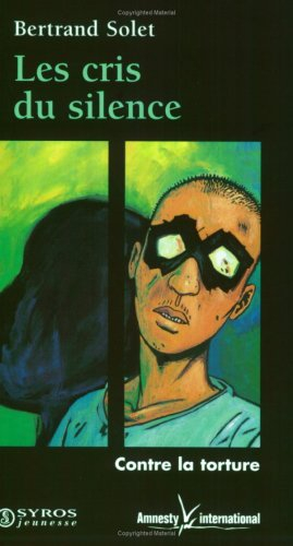 Les cris du silence : la torture, des témoins contre le silence