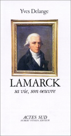 Lamarck : sa vie, son oeuvre