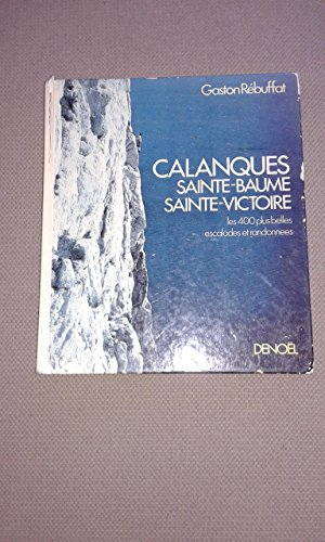 calanques, sainte-baume, sainte-victoire : les 400 plus belles escalades et randonnées