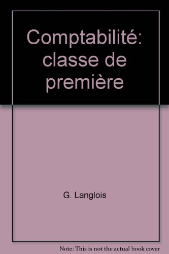 Comptabilité : classe de 1re, techniques comptables et analyses, calculs commerciaux et statistiques