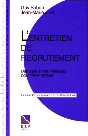 L'Entretien de recrutement : des outils et des méthodes pour mieux recruter