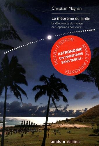 le théorème du jardin: la découverte du monde, de copernic à nos jours.