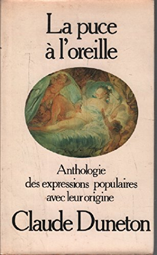 la puce a l'oreille, anthologie des expressions populaires avec leur origine