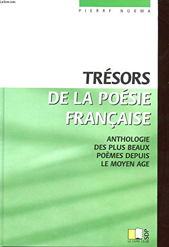 TRESORS DE LA POESIE FRANCAISE. ANTHOLOGIE DES PLUS BEAUX POEMES DEPUIS LE MOYEN AGE