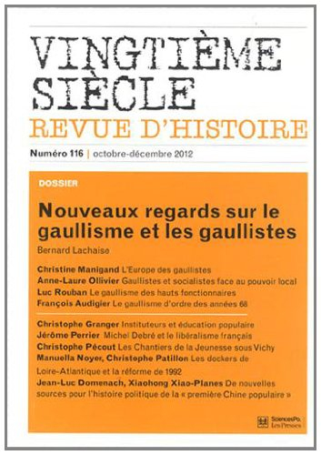 Vingtième siècle, n° 116. Nouveaux regards sur le gaullisme et les gaullistes