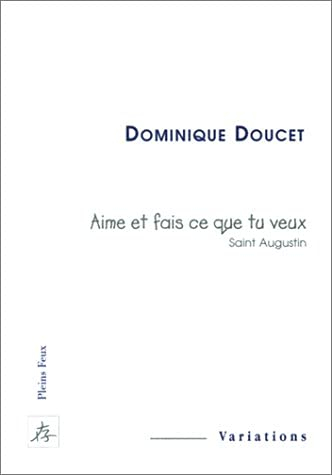 Aime et fais ce que tu veux (saint Augustin)