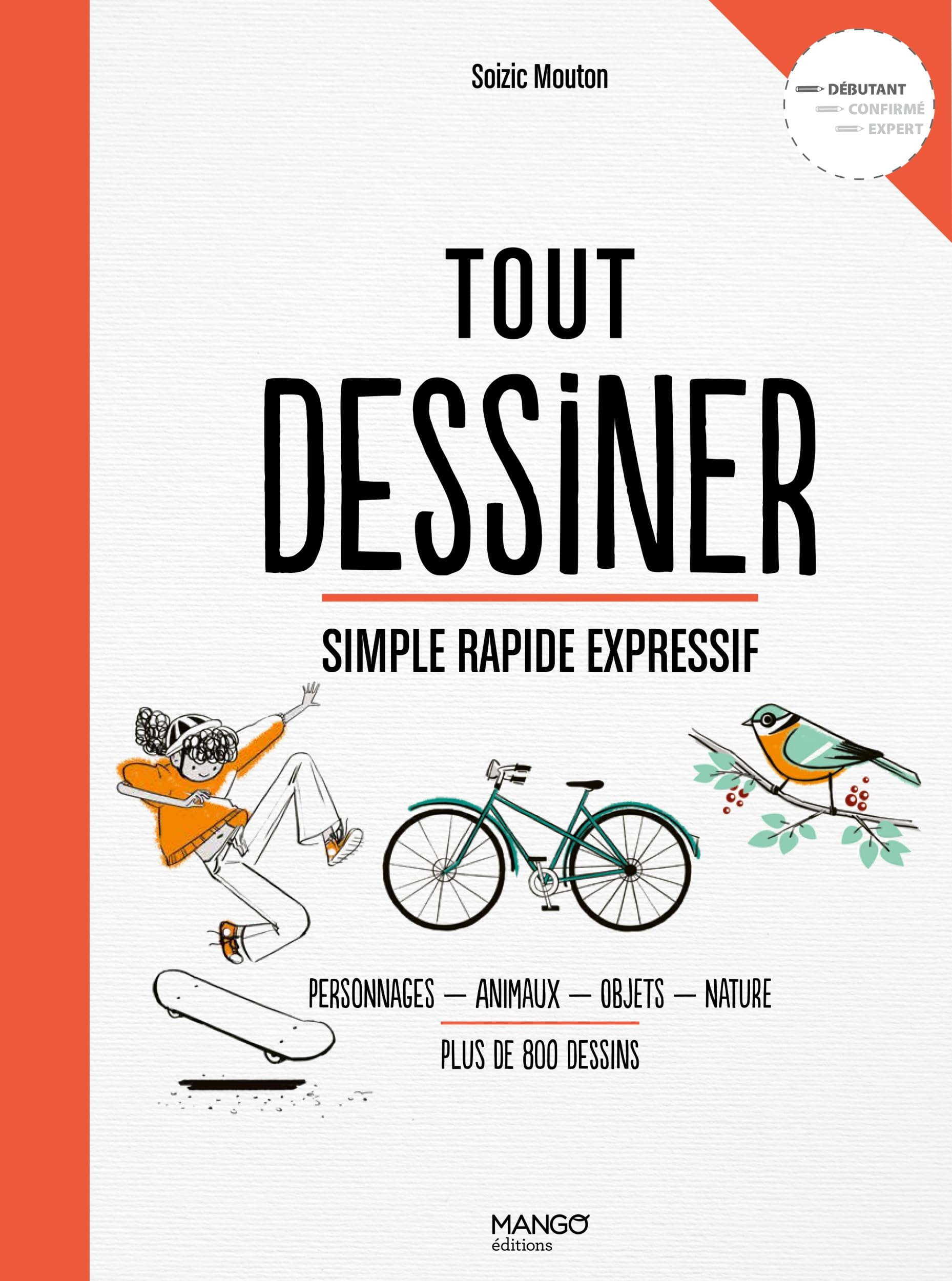 Tout dessiner, simple rapide expressif : personnages, animaux, objets, nature, plus de 800 dessins :