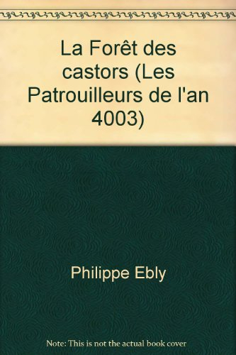 la forêt des castors (les patrouilleurs de l'an 4003)
