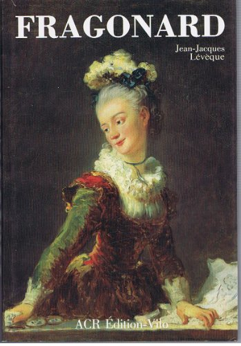 La Vie et l'oeuvre de Jean-Honoré Fragonard