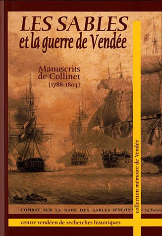 Les Sables et la guerre de Vendée : manuscrits d'André Collinet (1788-1804)