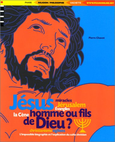 Jésus, homme ou fils de Dieu ?