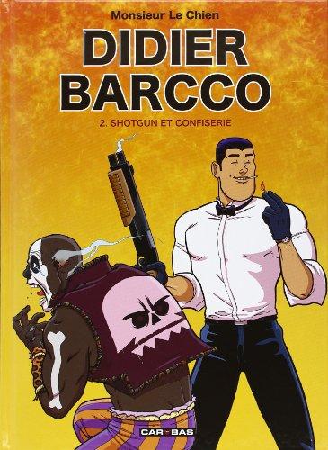 Didier Barcco. Vol. 2. Shotgun et confiserie
