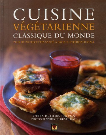 Cuisine végétarienne du monde: Plus de 250 recettes santé à saveur internationale