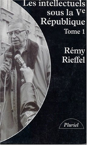 Les intellectuels sous la Ve République. Vol. 1