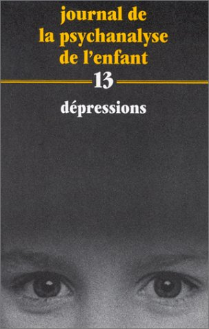 Journal de la psychanalyse de l'enfant, n° 13. Dépressions