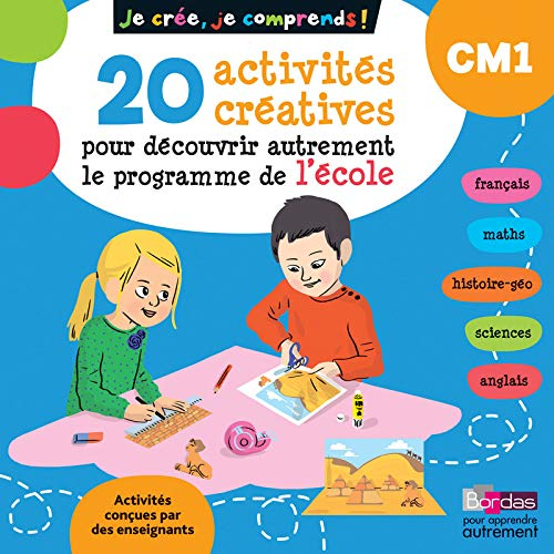 Je crée, je comprends ! CM1 : 20 activités créatives pour découvrir autrement le programme de l'écol