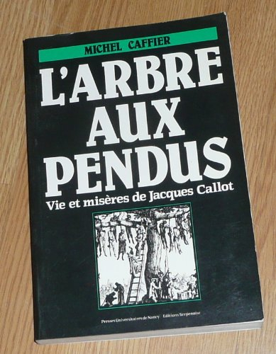 l'arbre aux pendus : vie et misères de jacques callot