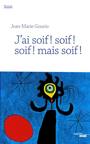 J'ai soif ! soif ! soif ! mais soif !