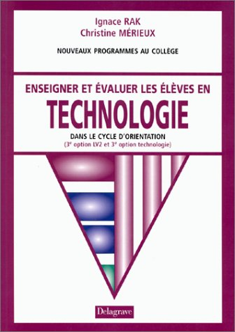 Enseigner et évaluer les élèves en technologie : dans le cycle d'orientation (3e option LV2 et 3e op