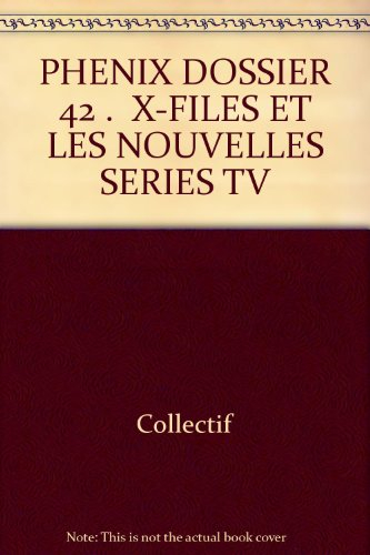 Phénix, n° 42. X-Files et les nouvelles séries TV