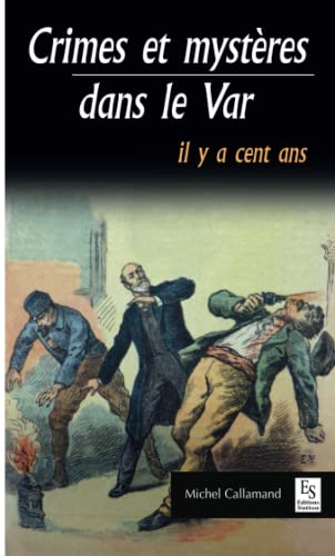Crimes et mystères dans le Var il y a cent ans