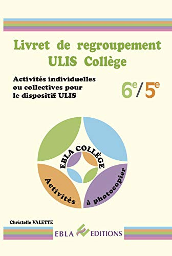 Livret de regroupement Ulis collège 6e-5e : activités individuelles ou collectives pour le dispositi