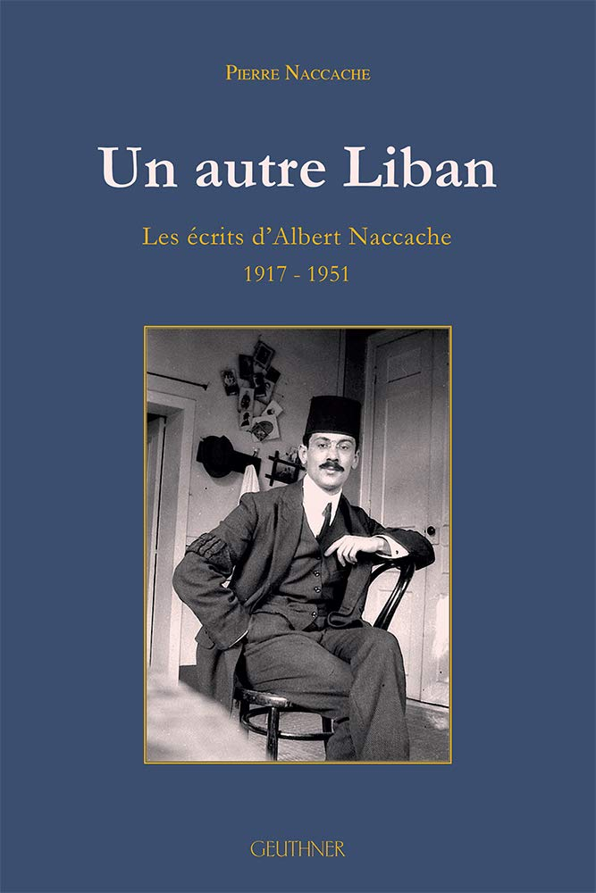 Un autre Liban : les écrits d'Albert Naccache, 1917-1951