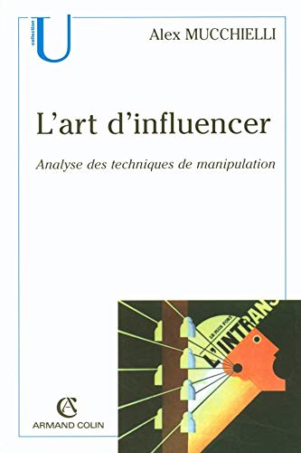 L'art d'influencer: Analyse des techniques de manipulation
