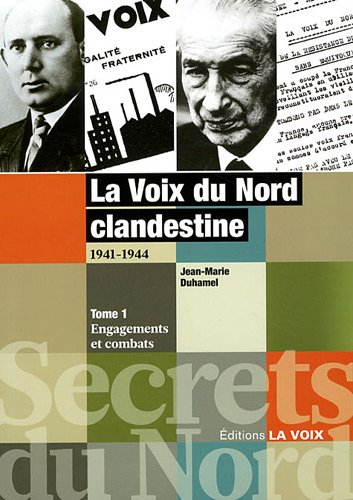 la voix du nord clandestine 1941-1944 : tome 1, engagements et combats