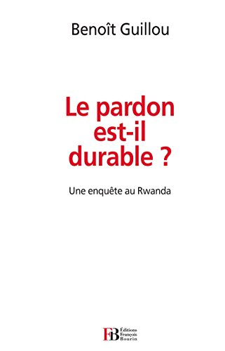 le pardon est-il durable? une enquête au rwanda