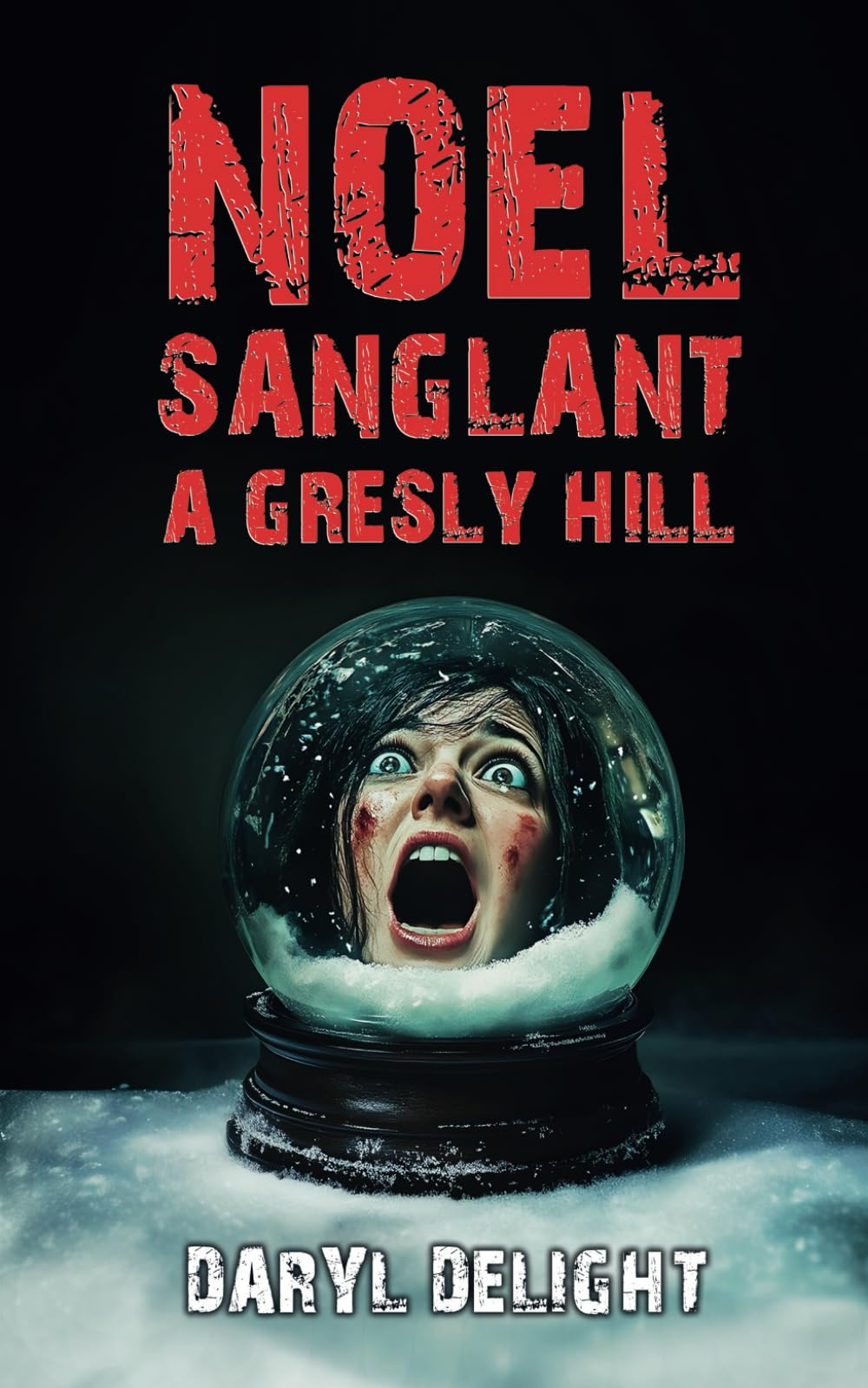 Noël sanglant à Gresly Hill: Des histoires pour frissonner de terreur. Quand le Thriller rencontre l
