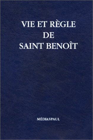 La vie et la règle de saint Benoît