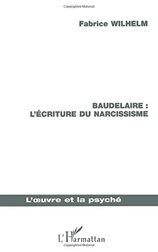 Baudelaire : l'écriture du narcissisme