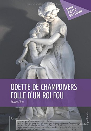 odette de champdivers folle d'un roi fou