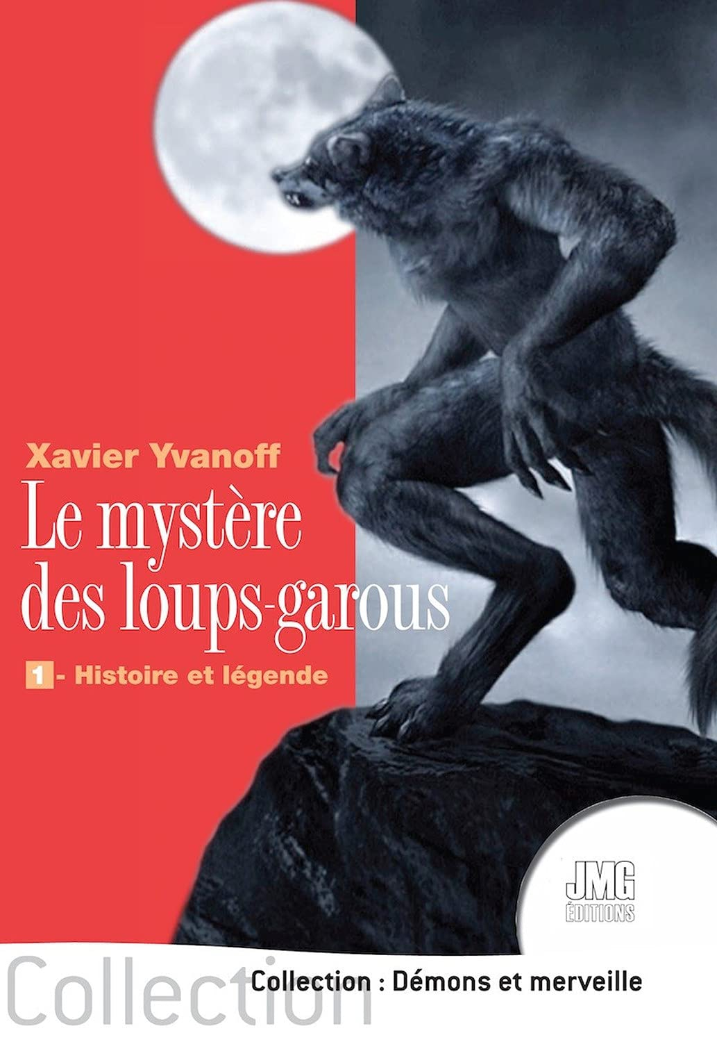 Le mystère des loups-garous. Vol. 1. Histoire et légende