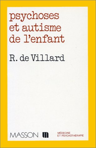 Psychoses et autisme de l'enfant : Clinique et traitement