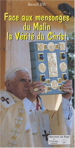Face aux mensonges du Malin, la vérité du Christ : pour vaincre la Nuit, pour vaincre les Ténèbres