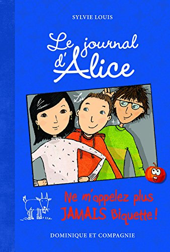 Le journal d'Alice. Vol. 7. Ne m’appelez plus jamais Biquette